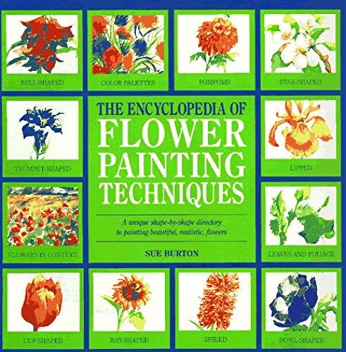 The Encyclopedia Of Flower-Painting Techniques (Encyclopedia Of Art Techniques)