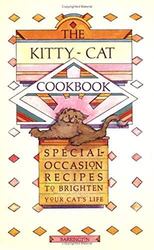 The Kitty-Cat Cookbook: Special-Occasion Recipes To Brighten Your Cat's Life