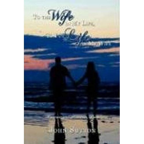 To The Wife In My Life, To Put Life In My Wife