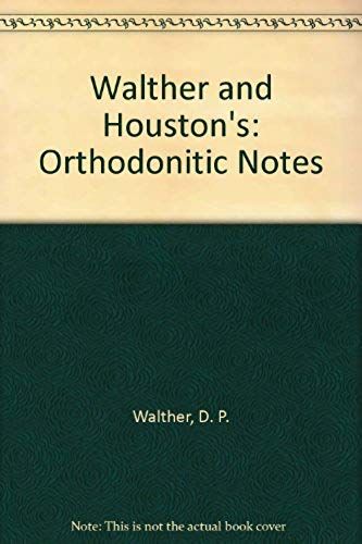 Walther And Houston's: Orthodonitic Notes
