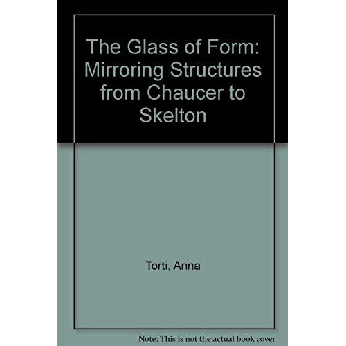 The Glass Of Form: Mirroring Structures From Chaucer To Skelton