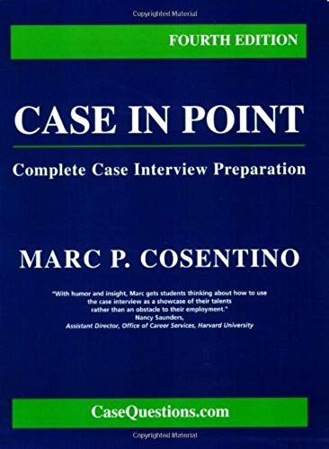 Case In Point: Complete Case Interview Preparation, Fourth Edition