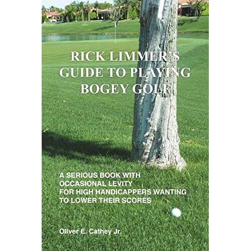 Rick Limmer's Guide To Playing Bogey Golf