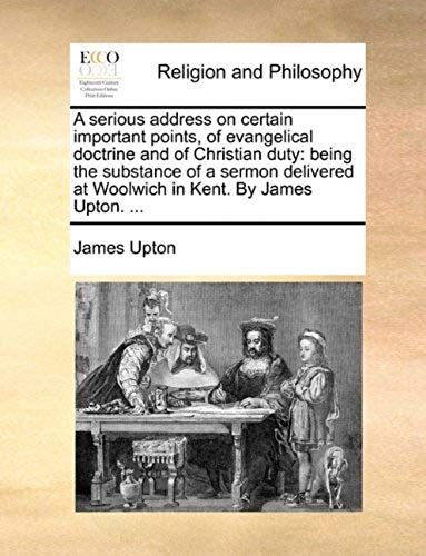 A Serious Address On Certain Important Points, Of Evangelical Doctrine And Of Christian Duty: Being The Substance Of A Sermon Delivered At Woolwich