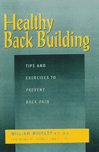Healthy Back Building: Tips And Exercises To Prevent Back Pain