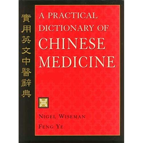 A Practical Dictionary Of Chinese Medicine