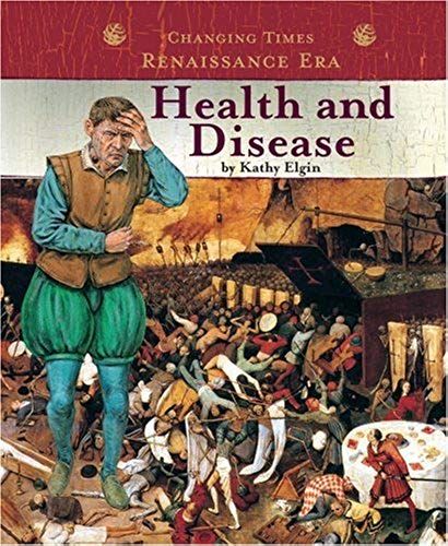 Health And Disease (Changing Times: The Renaissance Era)