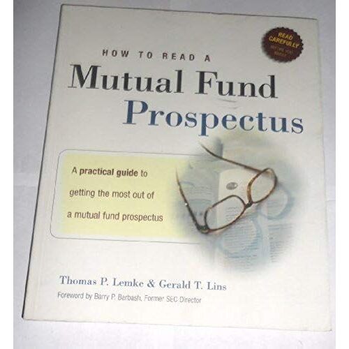 How To Read A Mutual Fund Prospectus: A Practical Guide To Getting The Most Out Of A Mutual Fund Prospectus