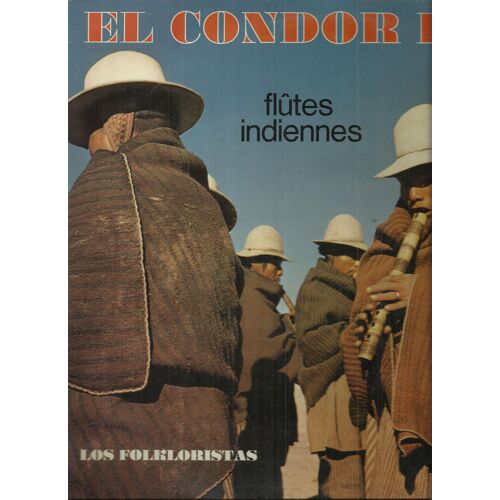 Les Flutes Indiennes : El Condor Pasa, Tres Bailecitos, Soncoyman, El Pajarillo, Punales, Palomita Torcacita, Tundai, Huayno De La Roca, La Caserita, Arpita, El Quiaqueno