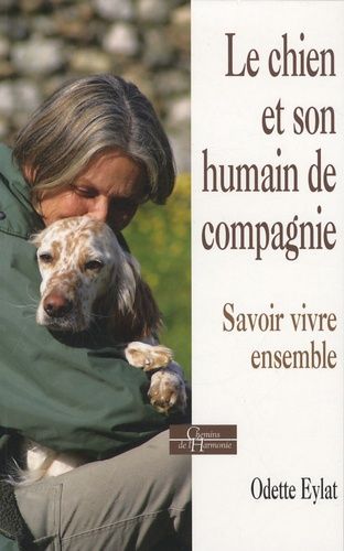 Le Chien Et Son Humain De Compagnie - Savoir Vivre Ensemble