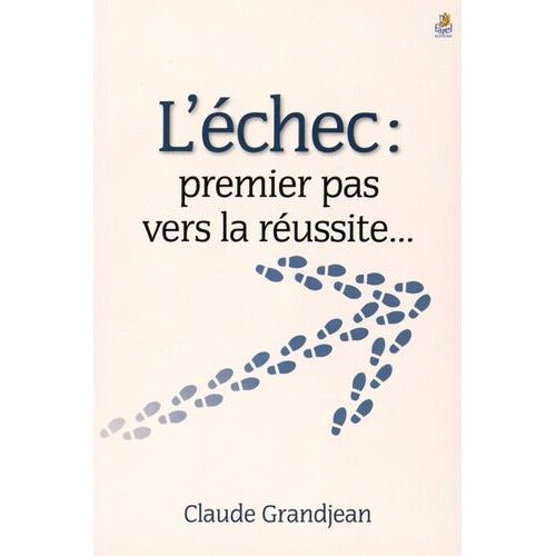 L'échec : Un Premier Pas Vers La Réussite