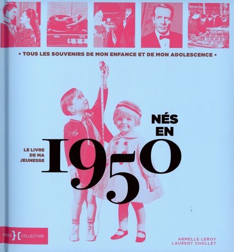 Né En 1950, Le Livre De Ma Jeunesse - Tous Les Souvenirs De Mon Enfance Et De Mon Adolescence