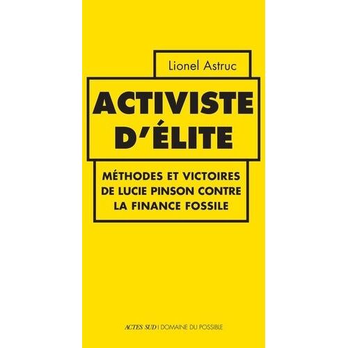 Activiste D'élite - Méthodes Et Victoires De Lucie Pinson Contre La Finance Fossile