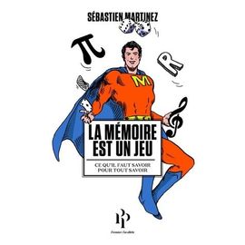 La Mémoire Est Un Jeu - Ce Qu'il Faut Savoir Pour Tout Savoir