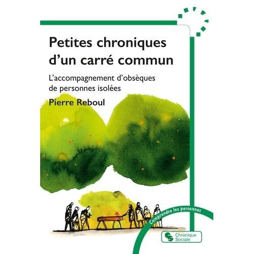 Petites Chroniques D'un Carré Commun - L'accompagnement D'obsèques De Personnes Isolées