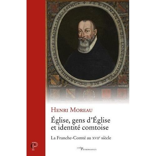 Eglise, Gens D'eglise Et Identité Comtoise - La Franche-Comté Au Xviie Siècle