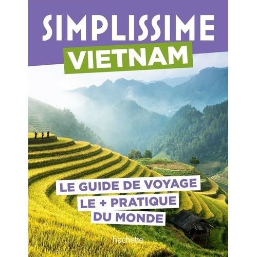 Vietnam - Le Guide De Voyage Le + Pratique Du Monde