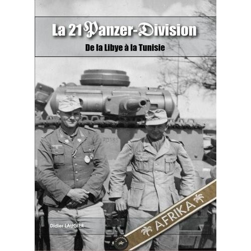 La 21 Panzer-Division - De La Libye À La Tunisie