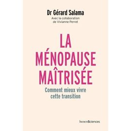 La Ménopause Maîtrisée - Comment Mieux Vivre Cette Transition