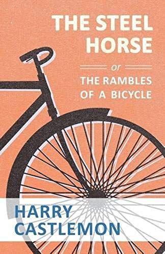 The Steel Horse Or The Rambles Of A Bicycle