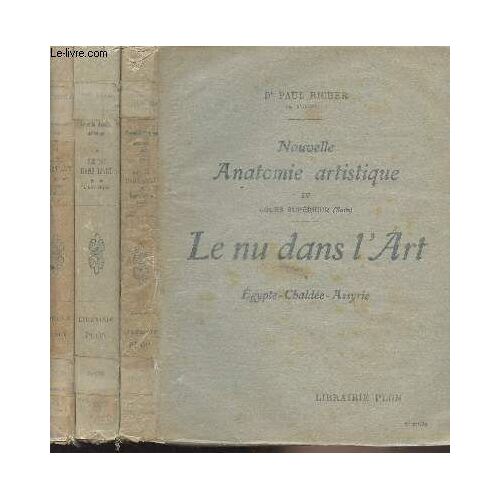 Nouvelle Anatomie Artistique - Cours Supérieur - Tomes Iv À Vi - Tiv: Le Nu Dans L Art * Egypte, Chaldée, Assyrie - Tv: Le Nu Dans L Art ** L Art Grec - Tvi : Le Nu Dans L Art *** L Art Chrétien(...)