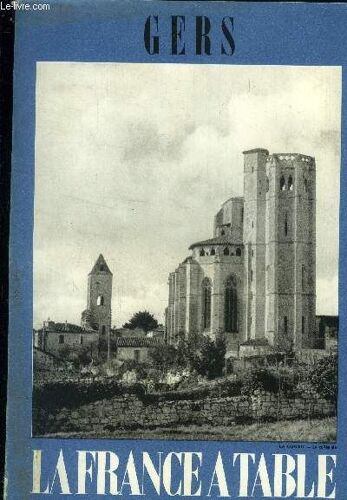 La France À Table -N° 161 -Avril 1972 - Gers : Le Gers, Promenade En Pays Gascon, Autour Du Virgile Gascon, Le Gers, Coeur De La Mystérieuse Gascogne, La Cuisine Du Fief Du Chevalier D Artagna(...)