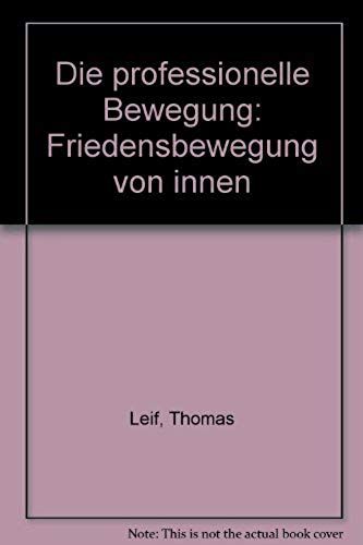 Die Professionelle Bewegung: Friedensbewegung Von Innen (German Edition)