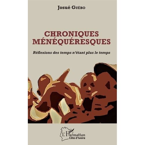 Chroniques Ménéquéresques - Réflexions Des Temps N'étant Plus Le Temps