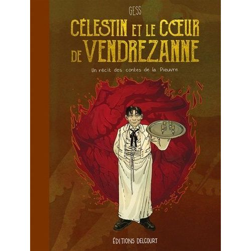 Célestin Et Le Coeur De Vendrezanne - Un Récit Tiré Des Contes De La Pieuvre