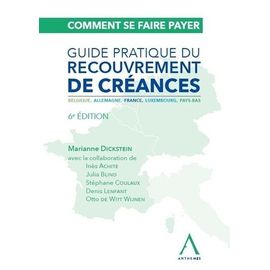 Comment Se Faire Payer - Guide Pratique Du Recouvrement De Créances - Belgique, Allemagne, France, Luxembourg, Pays-Bas