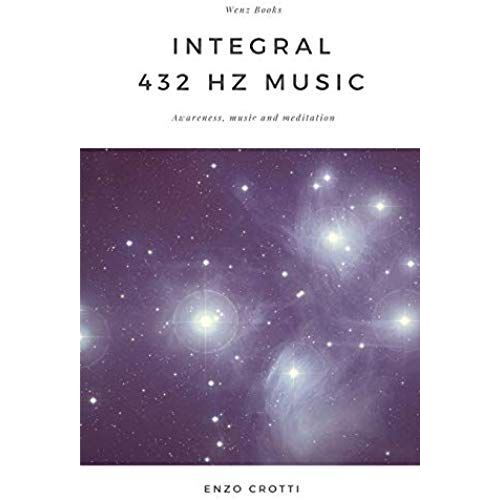 Integral 432 Hz Music: Awareness, Music And Meditation