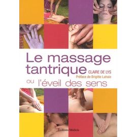 Le Massage Tantrique - Ou L'éveil Des Sens
