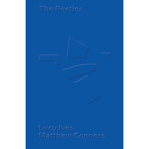 Matthew Connors & Lucy Ives: The Poetics