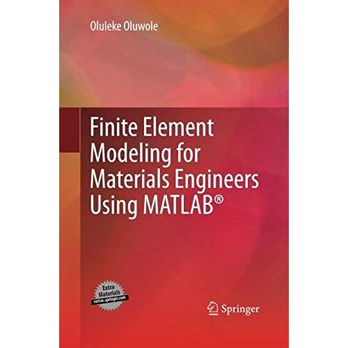 Finite Element Modeling For Materials Engineers Using Matlab®