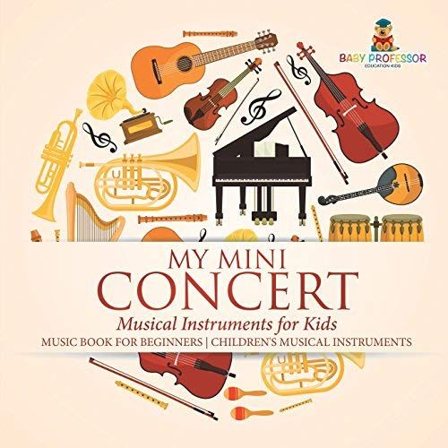 My Mini Concert - Musical Instruments For Kids - Music Book For Beginners | Children's Musical Instruments