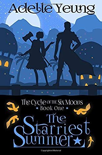 The Cycle Of The Six Moons: The Starriest Summer (Book One)