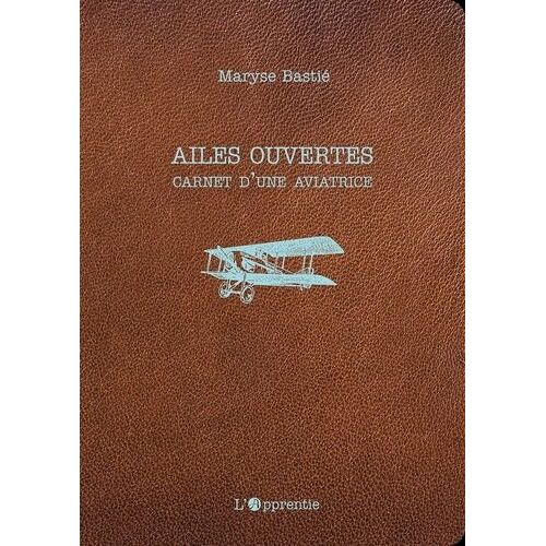 Ailes Ouvertes - Carnet D'une Aviatrice