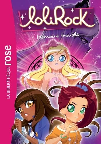Lolirock - Tome 4 - Mémoire Trouble