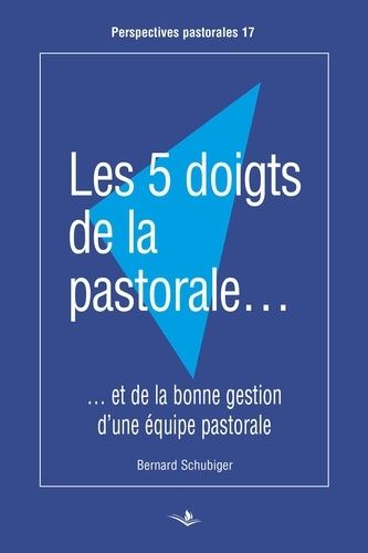 Les 5 Doigts De La Pastorale Et De La Bonne Gestion D'une Équipe Pastorale