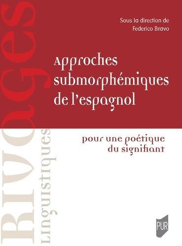 Approches Submorphémiques De L'espagnol - Pour Une Poétique Du Signifiant