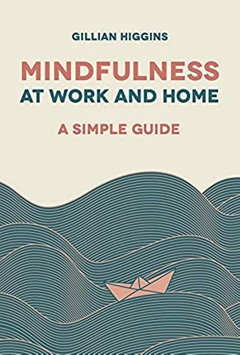 Mindfulness At Work And Home: A Simple Guide