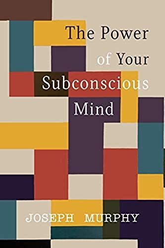 The Power Of Your Subconscious Mind