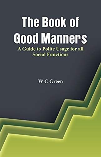 The Book Of Good Manners- A Guide To Polite Usage For All Social Functions