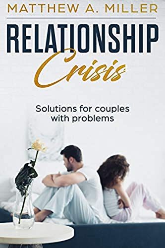 Relationship Crisis Solutions For Couples With Problems: Fresh And Innovative Solutions For Couples With Problems