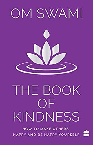 The Book Of Kindness: How To Make Others Happy And Be Happy Yourself