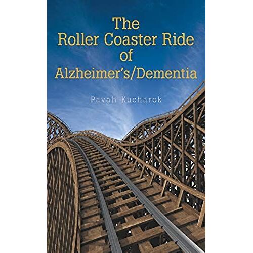 The Roller Coaster Ride Of Alzheimer's/Dementia