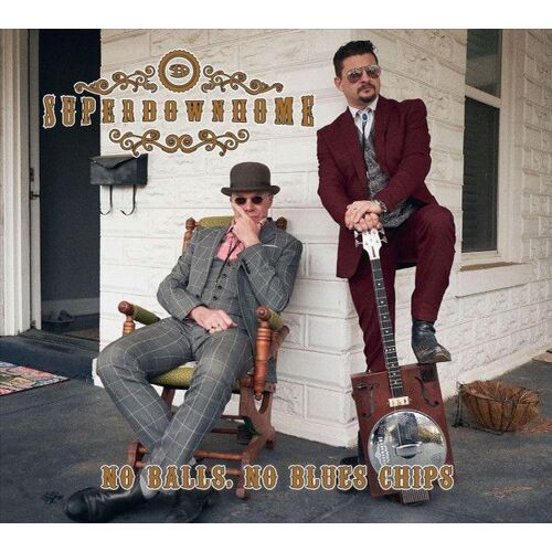 Superdownhome No Balls, No Blues Chips (2021)