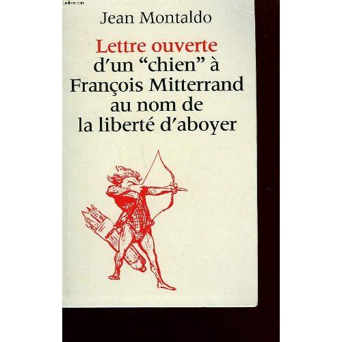 Lettre Ouverte D'un Chien A Francois Mitterrand Au Nom De La Liberte D'aboyer.