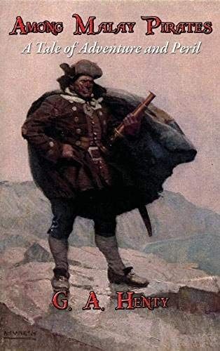 Among Malay Pirates: A Tale Of Adventure And Peril