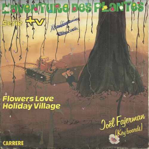 Joel Fajerman (Keyboards) : L'aventure Des Plantes  Série Tv : Flowers Love (Blummenliebe) 5'22 / Holiday Village (Fajerman) 3'17